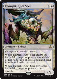 Thought-Knot Seer
 ({C} represents colorless mana.)
When Thought-Knot Seer enters the battlefield, target opponent reveals their hand. You choose a nonland card from it and exile that card.
When Thought-Knot Seer leaves the battlefield, target opponent draws a card.